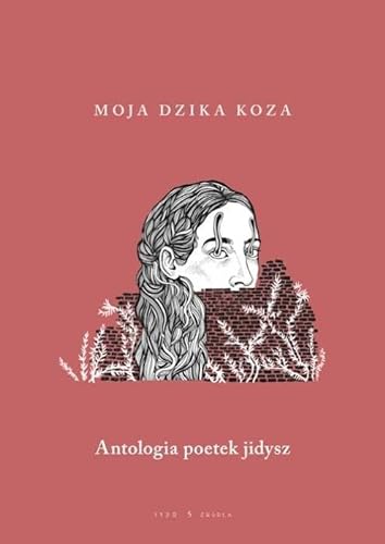 Moja dzika koza: Antologia poetek jidysz von Austeria