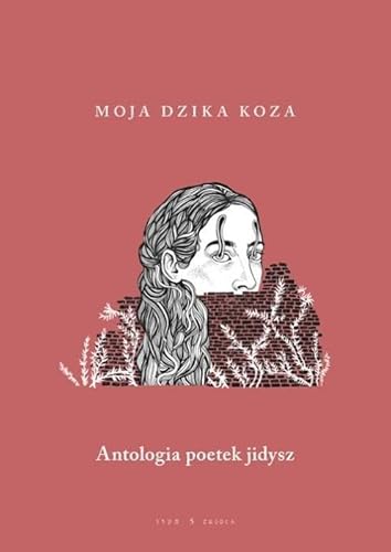 Moja dzika koza: Antologia poetek jidysz