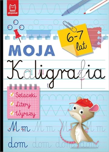 Moja kaligrafia. Szlaczki. Litery. Wyrazy 6-7 lat von Aksjomat