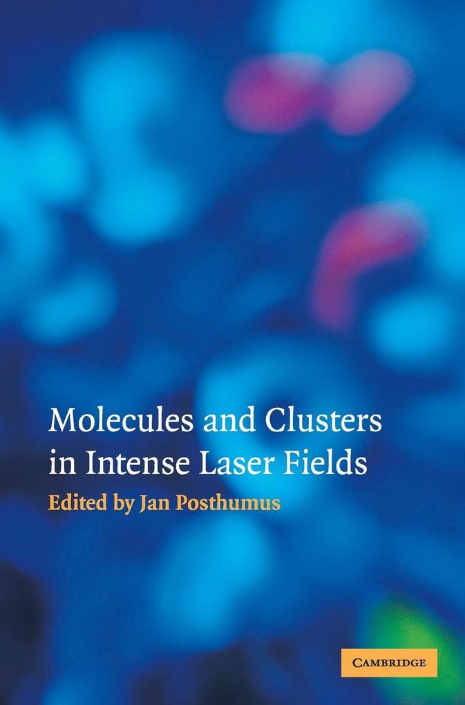 Molecules and Clusters in Intense Laser    Fields von Cambridge University Press