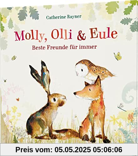 Molly, Olli & Eule: Beste Freunde für immer | Zauberhaftes Geschenk ab 3 Jahren