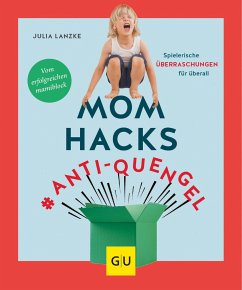 Mom Hacks #Anti-Quengel von Gräfe & Unzer