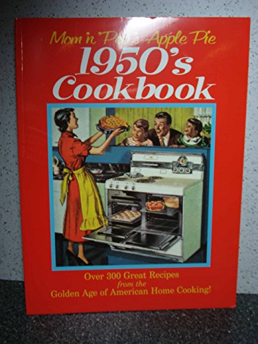 Mom 'N' Pop's Apple Pie 1950s Cookbook: Over 300 Great Recipes from the Golden Age of American Home Cooking von Last Gasp