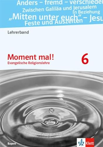 Moment mal! 6. Ausgabe Bayern: Lehrerband mit CD-ROM Klasse 6 von Klett Ernst /Schulbuch