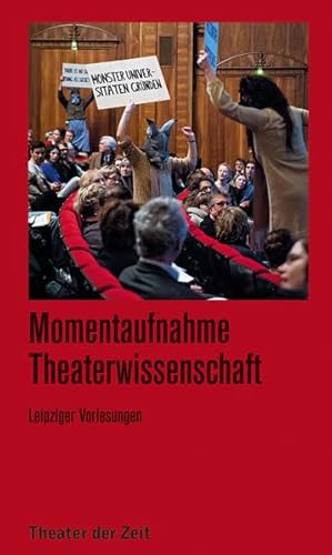 Momentaufnahme Theaterwissenschaft: Leipziger Vorlesungen (Recherchen)