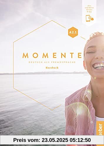 Momente A2.1: Deutsch als Fremdsprache / Kursbuch plus interaktive Version Momente A2.1: Deutsch als Fremdsprache / Kursbuch plus interaktive Version
