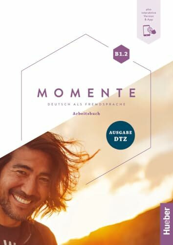 Momente B1.2 - Ausgabe DTZ: Deutsch als Fremdsprache / Arbeitsbuch plus Interaktive Version