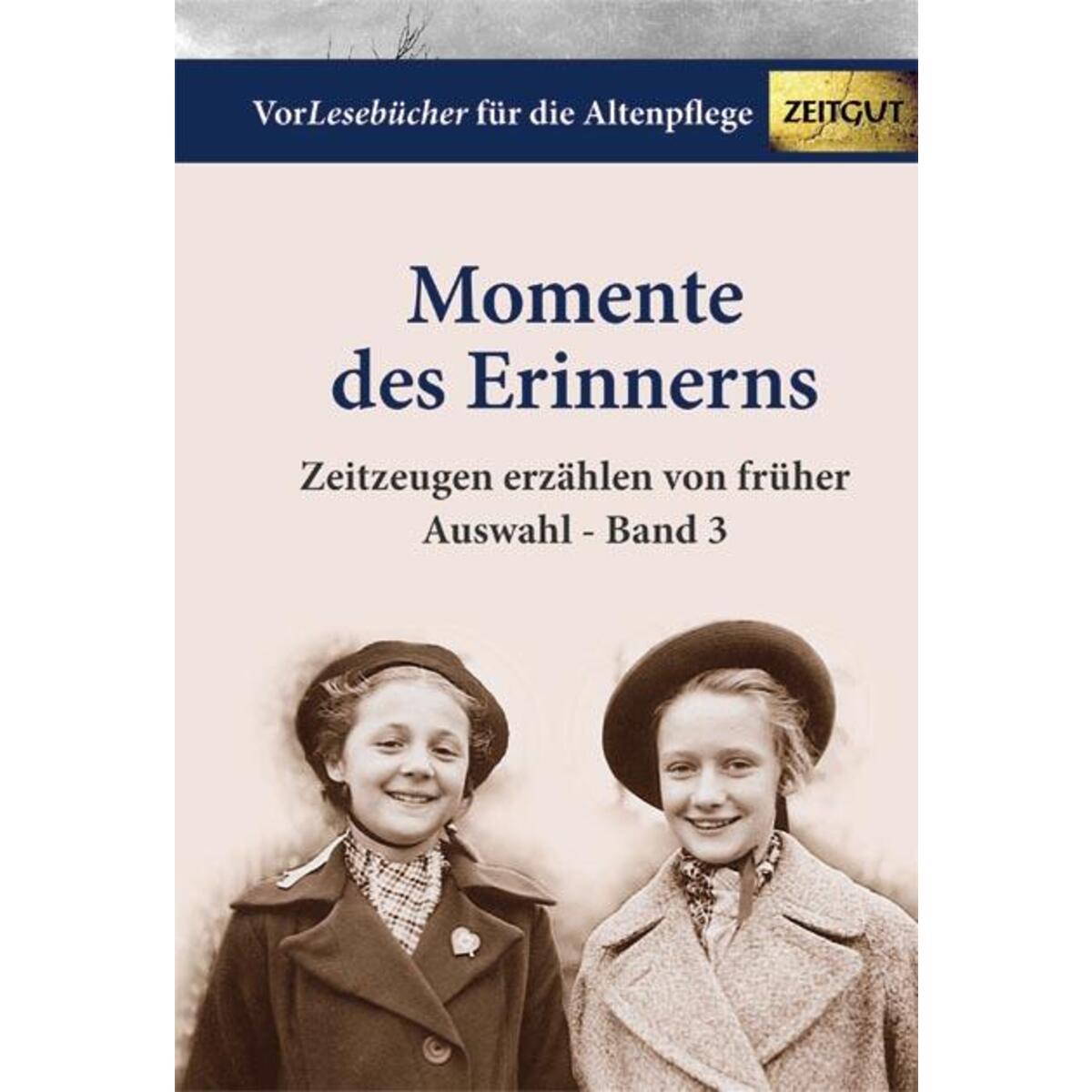 Momente des Erinnerns. Band 3 - Auswahl Momente des Erinnerns. Band 3 - Auswahl von Zeitgut Verlag GmbH
