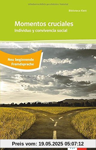 Momentos cruciales / Individuo y convivencia social: Spanische Lektüre für das 3., 4., 5. und 6. Lernjahr