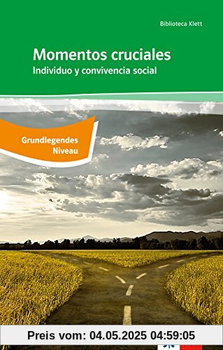 Momentos cruciales: Grundlegendes Niveau: Abiturausgabe (B2). Spanische Originaltexte mit Annotationen (Biblioteca Klett)