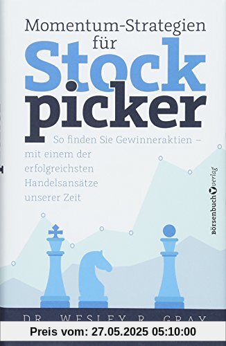Momentum-Strategien für Stockpicker: So finden Sie Gewinneraktien - mit einem der erfolgreichsten Handelsansätze unserer Zeit Momentum-Strategien für Stockpicker: So finden Sie Gewinneraktien - mit einem der erfolgreichsten Handelsansätze unserer Zeit
