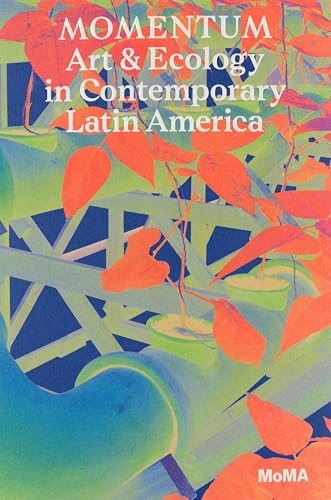 Momentum: Art and Ecology in Contemporary Latin America von Duke University Press