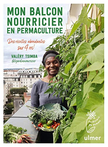 Mon balcon nourricier en permaculture - Des récoltes abondantes sur 4 m2 von Ulmer