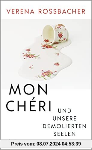 Mon Chéri und unsere demolierten Seelen: Roman