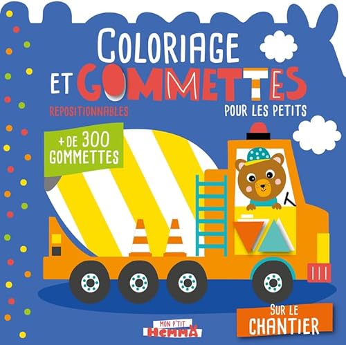 Mon P'tit Hemma - Coloriage et gommettes pour les petits - Sur le chantier - + de 300 gommettes repositionnables: Avec plus de 300 gommettes repositionnables von HEMMA