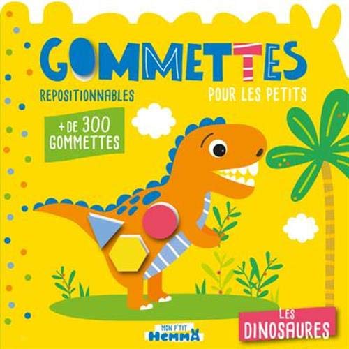 Mon P'tit Hemma Gommettes pour les petits - Les dinosaures: Gommettes repositionnables pour les petits. Avec + de 300 gommettes