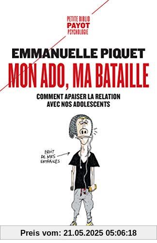 Mon ado, ma bataille: Comment apaiser la relation avec nos adolescents (Petite Bibliothèque Payot)