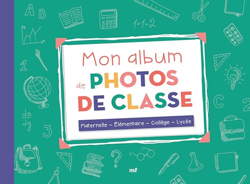 Mon album de photos de classe: Maternelle - Élémentaire - Collège - Lycée Mon album de photos de classe: Maternelle - Élémentaire - Collège - Lycée von MERCILESLIVRES