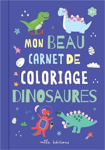 Mon beau carnet de coloriage : Dinosaures von MILA