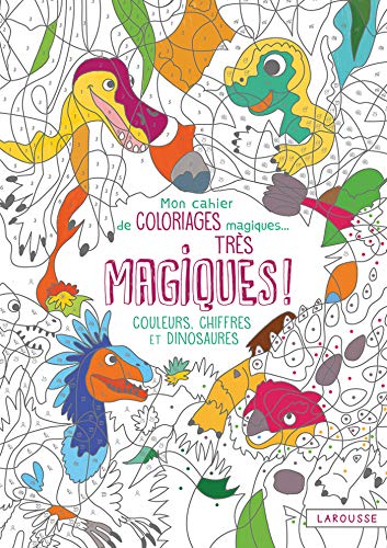 Mon cahier de coloriages magiques très magiques - Couleurs, Chiffres et Dinosaures Mon cahier de coloriages magiques très magiques - Couleurs, Chiffres et Dinosaures von Larousse