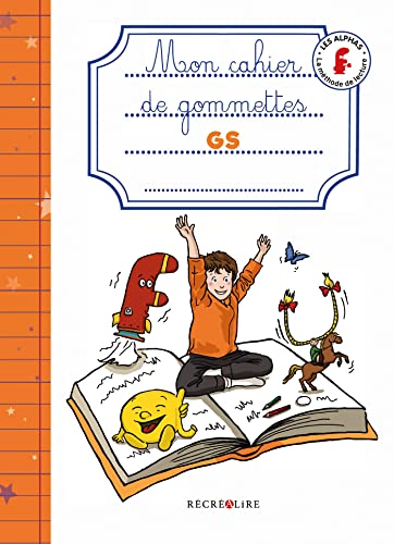 Mon cahier de gommettes GS méthode le lecture Les Alphas cahier de l'élève: La méthode de lecture Les Alphas GS-CP