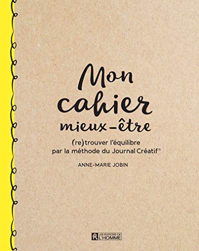 Mon cahier mieux-être: (Re)trouver l'équilibre par la méthode du Journal Créatif