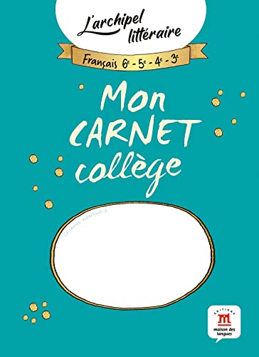 Mon carnet college - Francais 6e, 5e, 4e, 3e: L'archipel littéraire