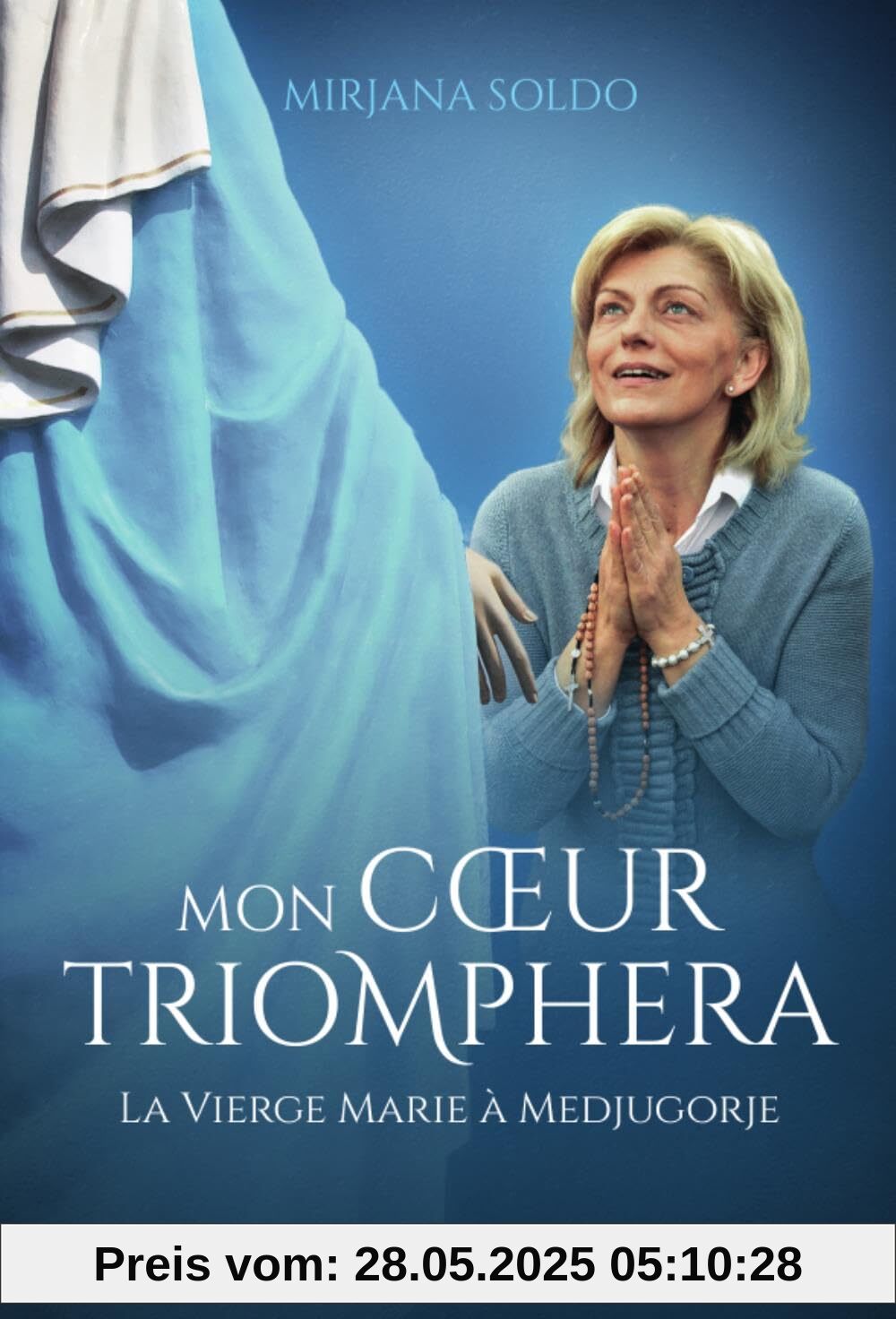 Mon coeur triomphera: La Vierge Marie à Medjugorje