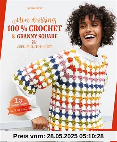 Mon dressing 100% crochet & granny square: Jupe, pull, top, gilet