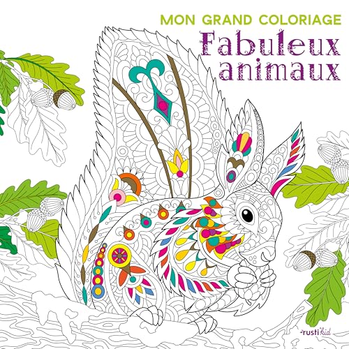 Mon grand coloriage - Fabuleux animaux von RUSTI KID