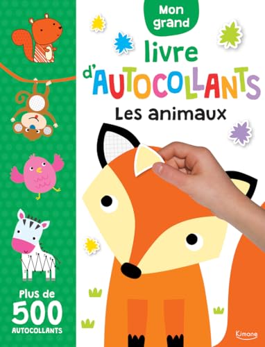 Mon grand livre d'autocollants - Les animaux: Plus de 500 autocollants von KIMANE