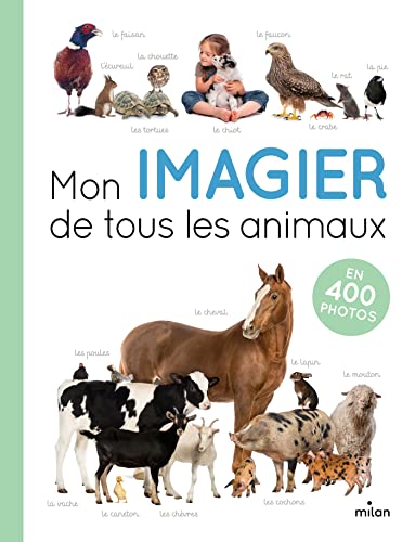 Mon imagier de tous les animaux: en 400 photos