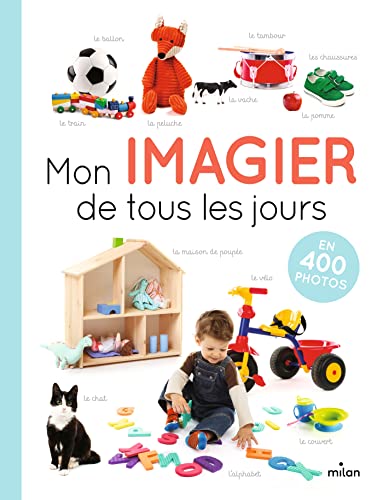 Mon imagier de tous les jours: 400 photos pour apprendre ses premiers mots Mon imagier de tous les jours: 400 photos pour apprendre ses premiers mots