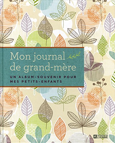 Mon journal de grand-mère: Un album-souvenir pour mes petits-enfants