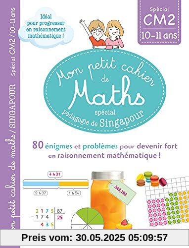 Mon petit de cahier de maths - méthode de Singapour Spécial CM2: 80 énigmes et problèmes pour devenir fort en raisonnement mathématiques !