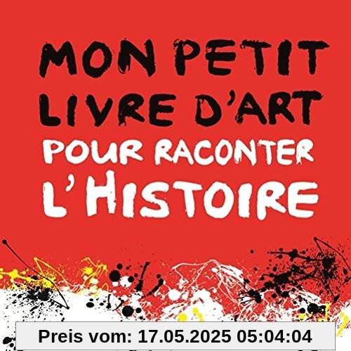 Mon petit livre d'art pour raconter l'Histoire Mon petit livre d'art pour raconter l'Histoire