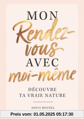 Mon rendez-vous avec moi-même – Découvre ta vraie nature: le livre de remplissage ultime avec des exercices passionnants et des découvertes étonnantes sur toi-même Mon rendez-vous avec moi-même – Découvre ta vraie nature: le livre de remplissage ultime avec des exercices passionnants et des découvertes étonnantes sur toi-même