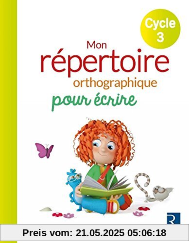 Mon répertoire orthographique pour écrire Cycle 3 Mon répertoire orthographique pour écrire Cycle 3