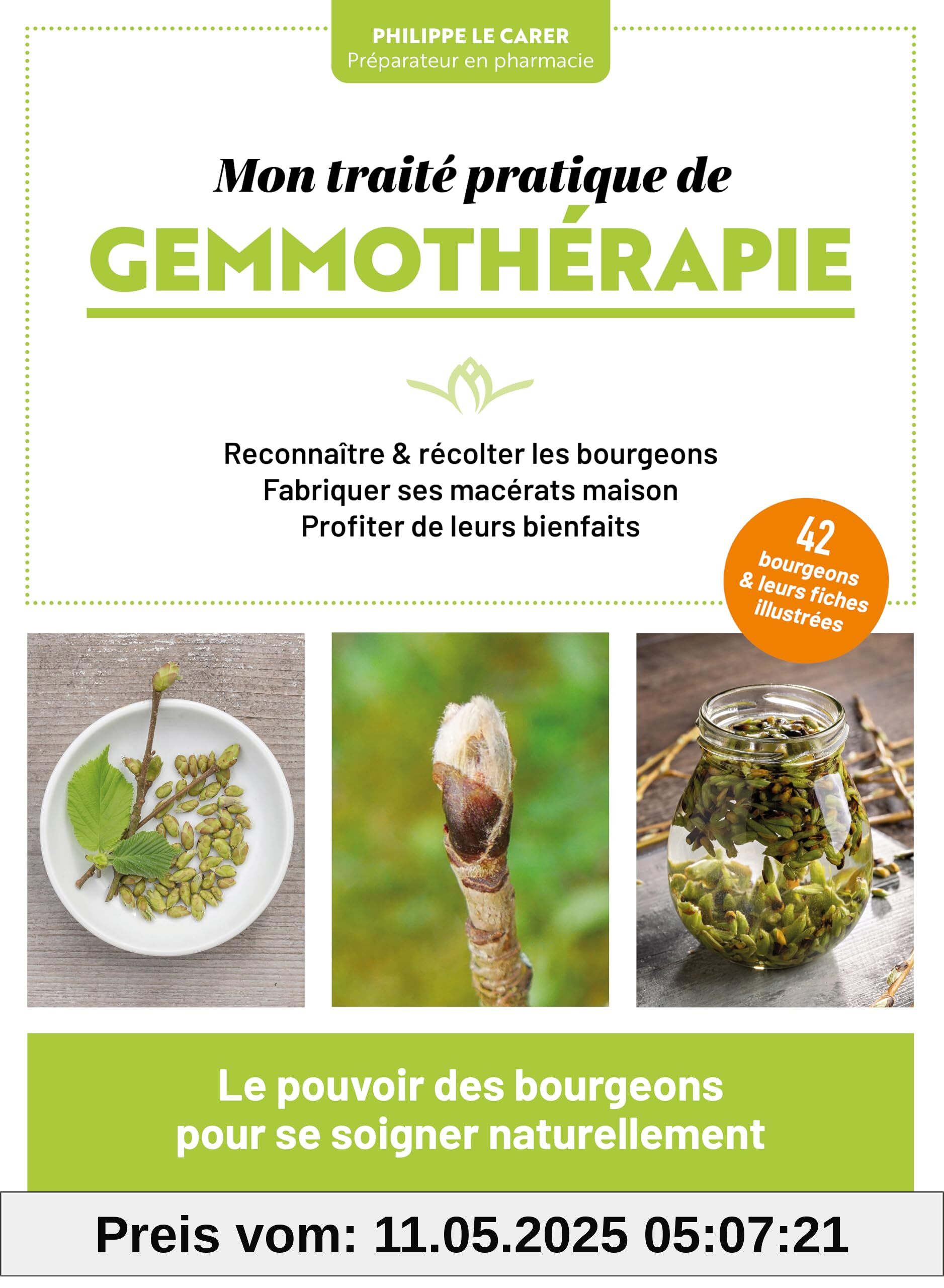 Mon traité pratique de gemmothérapie: Le pouvoir des bourgeons pour se soigner naturellement Mon traité pratique de gemmothérapie: Le pouvoir des bourgeons pour se soigner naturellement