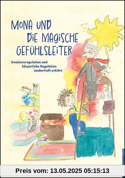 Mona und die magische Gefühlsleiter: Emotionsregulation und körperliche Regulation zauberhaft erklärt