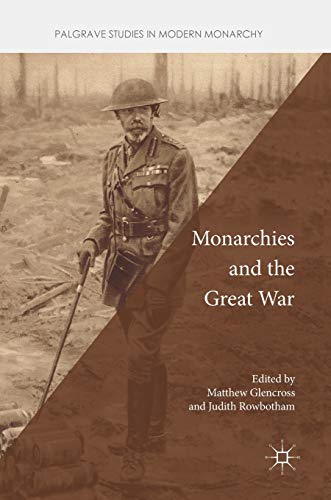 Monarchies and the Great War (Palgrave Studies in Modern Monarchy) von MACMILLAN