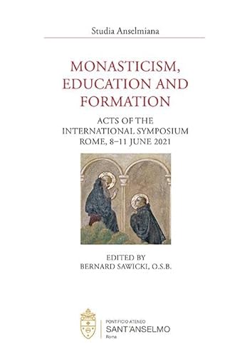Monasticism, Education and Formation: Acts of the International Symposium, Rome, 8-11 June 2021 (Studia Anselmiana) von EOS Verlag