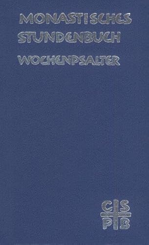 Monastisches Stundenbuch - Wochenpsalter: Die Feier des Stundengebetes. Für die Benediktiner des deutschen Sprachgebietes. von Eos Verlag U. Druck