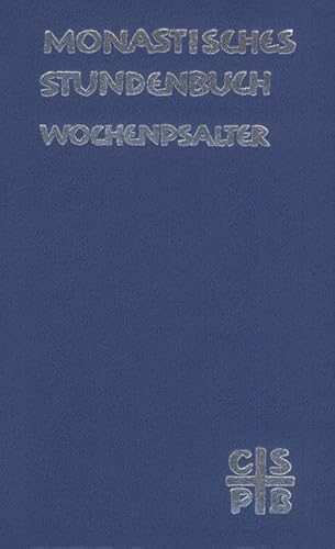 Monastisches Stundenbuch - Wochenpsalter: Die Feier des Stundengebetes. Für die Benediktiner des deutschen Sprachgebietes. Monastisches Stundenbuch - Wochenpsalter: Die Feier des Stundengebetes. Für die Benediktiner des deutschen Sprachgebietes.