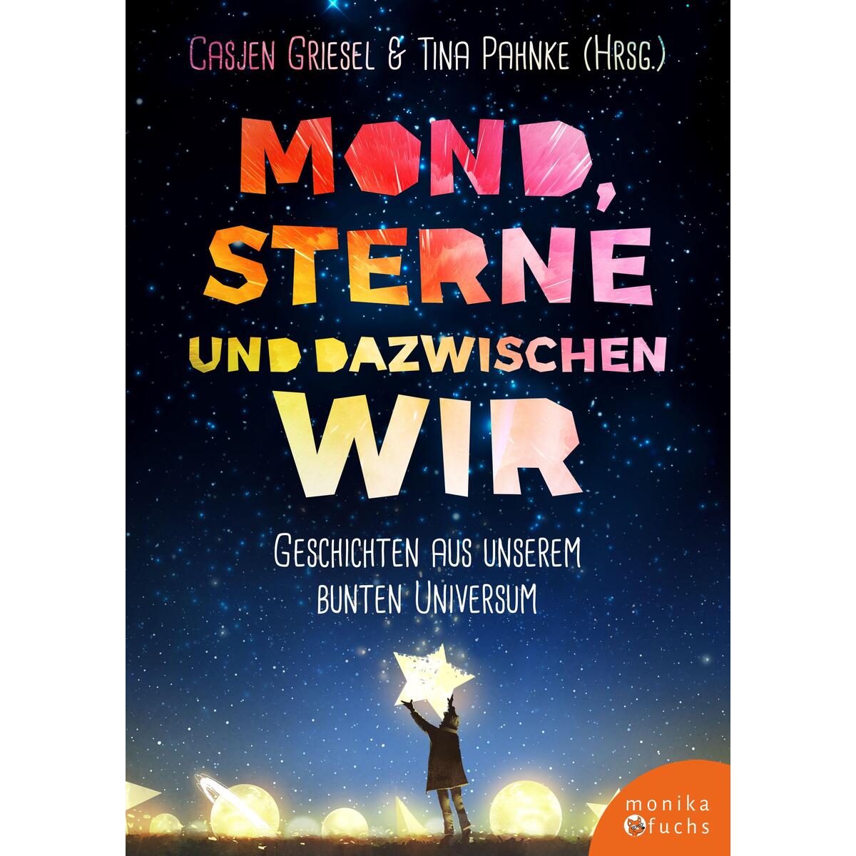 Mond, Sterne, und dazwischen wir von Fuchs, Monika Verlag