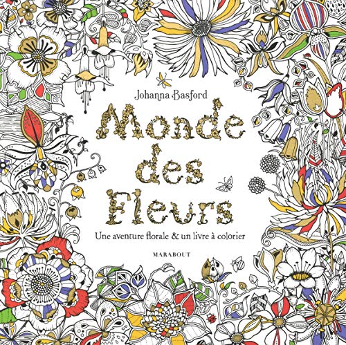 Monde des fleurs: Une aventure florale & un livre à colorier von MARABOUT