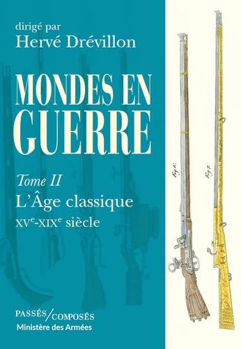 Mondes en guerre - tome 2: L'Âge classique, XVe-XIXe siècle Mondes en guerre - tome 2: L'Âge classique, XVe-XIXe siècle von PASSES COMPOSES