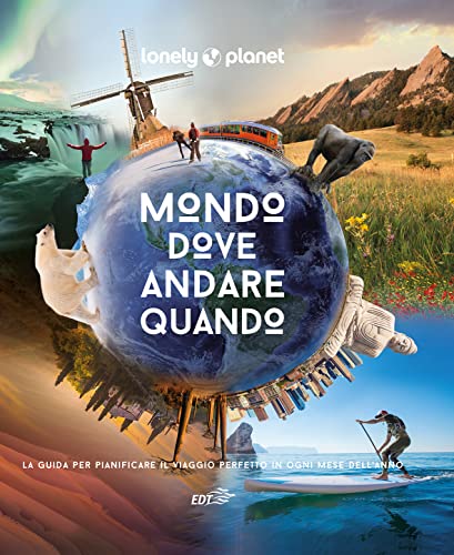 Mondo, dove andare quando. Ediz. a colori (Fotografici/Lonely Planet) von Lonely Planet Italia