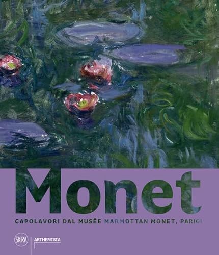 Monet. Capolavori dal Musée Marmottan Monet, Parigi. Ediz. a colori (Arte moderna. Cataloghi) von Skira