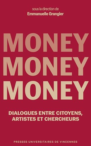 Money, Money, Money: Dialogues entre citoyens, artistes et chercheurs Money, Money, Money: Dialogues entre citoyens, artistes et chercheurs von PU VINCENNES